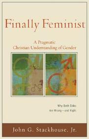 Finally Feminist ? A Pragmatic Christian Understanding of Gender: A Pragmatic Christian Understanding of Gender