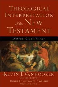 Theological Interpretation of the New Testament – A Book–by–Book Survey: A Book-By-Book Survey