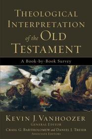 Theological Interpretation of the Old Testament – A Book–by–Book Survey: A Book-by-Book Survey