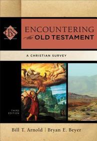 Encountering the Old Testament ? A Christian Survey: A Christian Survey