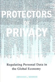 Protectors of Privacy: Regulating Personal Data in the Global Economy