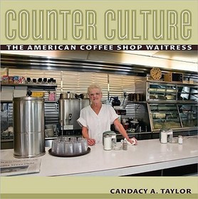 Counter Culture: The American Coffee Shop Waitress Counter Culture: The American Coffee Shop Waitress