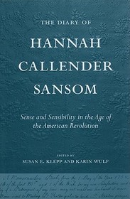 The Diary of Hannah Callender Sansom: Sense and Sensibility in the Age of the American Revolution