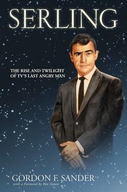 Serling ? The Rise and Twilight of TV`s Last Angry Man: The Rise and Twilight of TV's Last Angry Man Serling ? The Rise and Twilight of TV`s Last Angry Man: The Rise and Twilight of TV's Last Angry Man