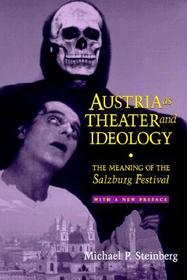 Austria As Theater and Ideology: The Meaning of the Salzburg Festival