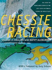 Chessie Racing – The story of Maryland′s Entry in the 1997–1998 Whitbread Round the World Race: The Story of Maryland's Entry in the 1997-1998 Whitbread Round the World Race