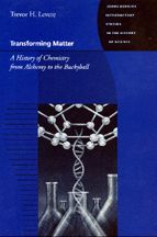 Transforming Matter: A History of Chemistry from Alchemy to the Buckyball