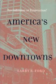 America's New Downtowns: Revitalization or Reinvention?