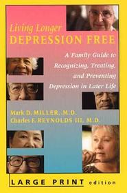 Living Longer Depression Free – A Family Guide to Recognizing, Treating, and Preventing Depression in Later Life: A Family Guide to Recognizing, Treating, and Preventing Depression in Later Life