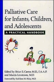 Palliative Care for Infants, Children and Adolescents - A Practical Handbook: A Practical Handbook