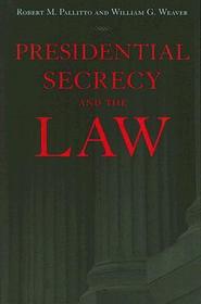 Presidential Secrecy and the Law: The Secret Presidency
