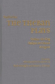 The Theban Plays – Oedipus the King, Oedipus at Colonus, Antigone: Oedipus the King, Oedipus at Colonus, Antigone