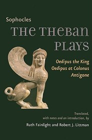 The Theban Plays – Oedipus the King, Oedipus at Colonus, Antigone: Oedipus the King, Oedipus at Colonus, Antigone