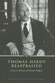 Thomas Hardy Reappraised – Essays in Honour of Michael Millgate: Essays in Honour of Michael Millgate