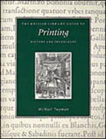 The British Library Guide to Printing ? History and Techniques: History and Techniques