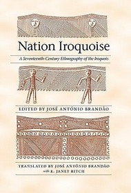Nation Iroquoise – A Seventeenth–Century Ethnography of the Iroquois: A Seventeenth-Century Ethnography of the Iroquois