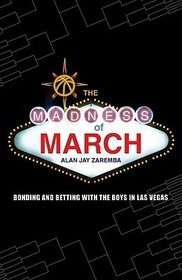The Madness of March ? Bonding and Betting with the Boys in Las Vegas: Bonding and Betting with the Boys in Las Vegas