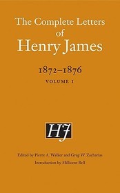 The Complete Letters of Henry James, 1872–1876 – Volume 1: Volume 1