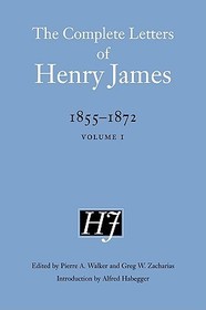 The Complete Letters of Henry James, 1855–1872 – Volume 1: Volume 1