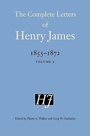 The Complete Letters of Henry James, 1855–1872 – Volume 2: Volume 2