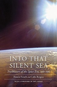 Into That Silent Sea – Trailblazers of the Space Era, 1961–1965: Trailblazers of the Space Era, 1961-1965