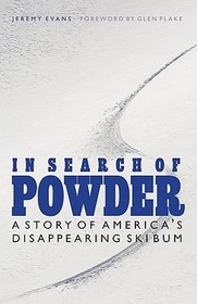 In Search of Powder ? A Story of America`s Disappearing Ski Bum: A Story of America's Disappearing Ski Bum