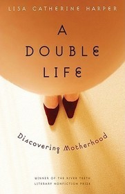 A Double Life: Discovering Motherhood
