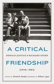 A Critical Friendship ? Donald Justice and Richard Stern, 1946?1961: Donald Justice and Richard Stern, 1946-1961 A Critical Friendship ? Donald Justice and Richard Stern, 1946?1961: Donald Justice and Richard Stern, 1946-1961