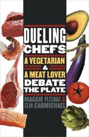 Dueling Chefs: A Vegetarian and a Meat Lover Debate the Plate Dueling Chefs: A Vegetarian and a Meat Lover Debate the Plate