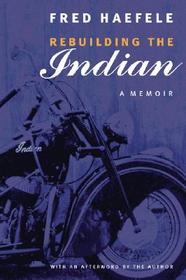 Rebuilding the Indian ? A Memoir: A Memoir