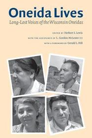 Oneida Lives – Long–Lost Voices of the Wisconsin Oneidas: Long-Lost Voices of the Wisconsin Oneidas