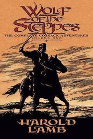 Wolf of the Steppes ? The Complete Cossack Adventures, Volume One: The Complete Cossack Adventures, Volume One