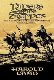Riders of the Steppes ? The Complete Cossack Adventures, Volume Three: The Complete Cossack Adventures, Volume Three
