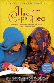 Three Cups of Tea: One Man's Journey to Change the World... One Child at a Time