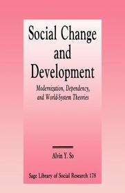 Social Change and Development: Modernization, Dependency and World-System Theories