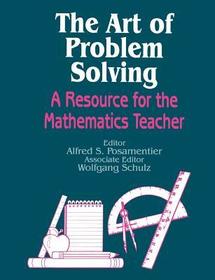 The Art of Problem Solving: A Resource for the Mathematics Teacher The Art of Problem Solving: A Resource for the Mathematics Teacher