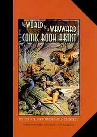 The World of a Wayward Comic Book Artist – The Private Sketchbooks of S. Plunkett: The Private Sketchbooks of S. Plunkett