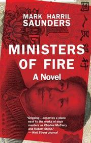Ministers of Fire ? A Novel: A Novel Ministers of Fire ? A Novel: A Novel