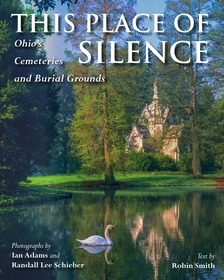 This Place of Silence: Ohio's Cemeteries and Burial Grounds