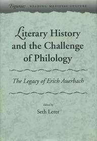 Literary History and the Challenge of Philology ? The Legacy of Erich Auerbach: The Legacy of Erich Auerbach