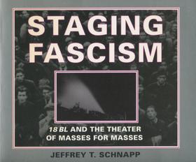 Staging Fascism ? 18BL and the Theater of Masses for Masses: 18BL and the Theater of Masses for Masses