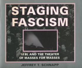 Staging Fascism ? 18BL and the Theater of Masses for Masses: 18BL and the Theater of Masses for Masses Staging Fascism ? 18BL and the Theater of Masses for Masses: 18BL and the Theater of Masses for Masses