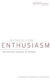 Enthusiasm: The Kantian Critique of History Enthusiasm: The Kantian Critique of History