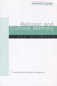 Religion and Cultural Memory ? Ten Studies: Ten Studies Religion and Cultural Memory ? Ten Studies: Ten Studies