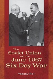 The Soviet Union and the June 1967 Six Day War The Soviet Union and the June 1967 Six Day War