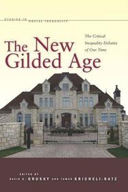 The New Gilded Age ? The Critical Inequality Debates of Our Time: The Critical Inequality Debates of Our Time The New Gilded Age ? The Critical Inequality Debates of Our Time: The Critical Inequality Debates of Our Time