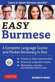 Easy Burmese: A Complete Language Course and Pocket Dictionary in One (Fully Romanized, Free Online Audio and English-Burmese and Bu