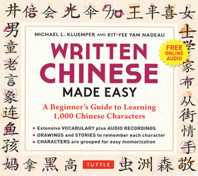 Written Chinese Made Easy: A Beginner's Guide to Learning 1,000 Chinese Characters (Online Audio) Written Chinese Made Easy: A Beginner's Guide to Learning 1,000 Chinese Characters (Online Audio)