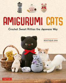 Amigurumi Cats: Crochet Sweet Kitties the Japanese Way (24 Projects of Cats to Crochet) Amigurumi Cats: Crochet Sweet Kitties the Japanese Way (24 Projects of Cats to Crochet)