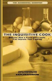 Inquisitive Cook: Discover the Unexpected Science of the Kitchen Inquisitive Cook: Discover the Unexpected Science of the Kitchen
